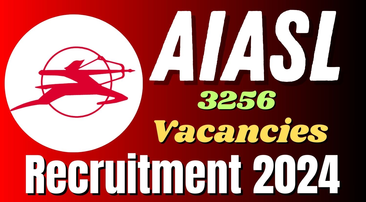 AIASL Recruitment 2024 Notification Out for 3256 Vacancies
