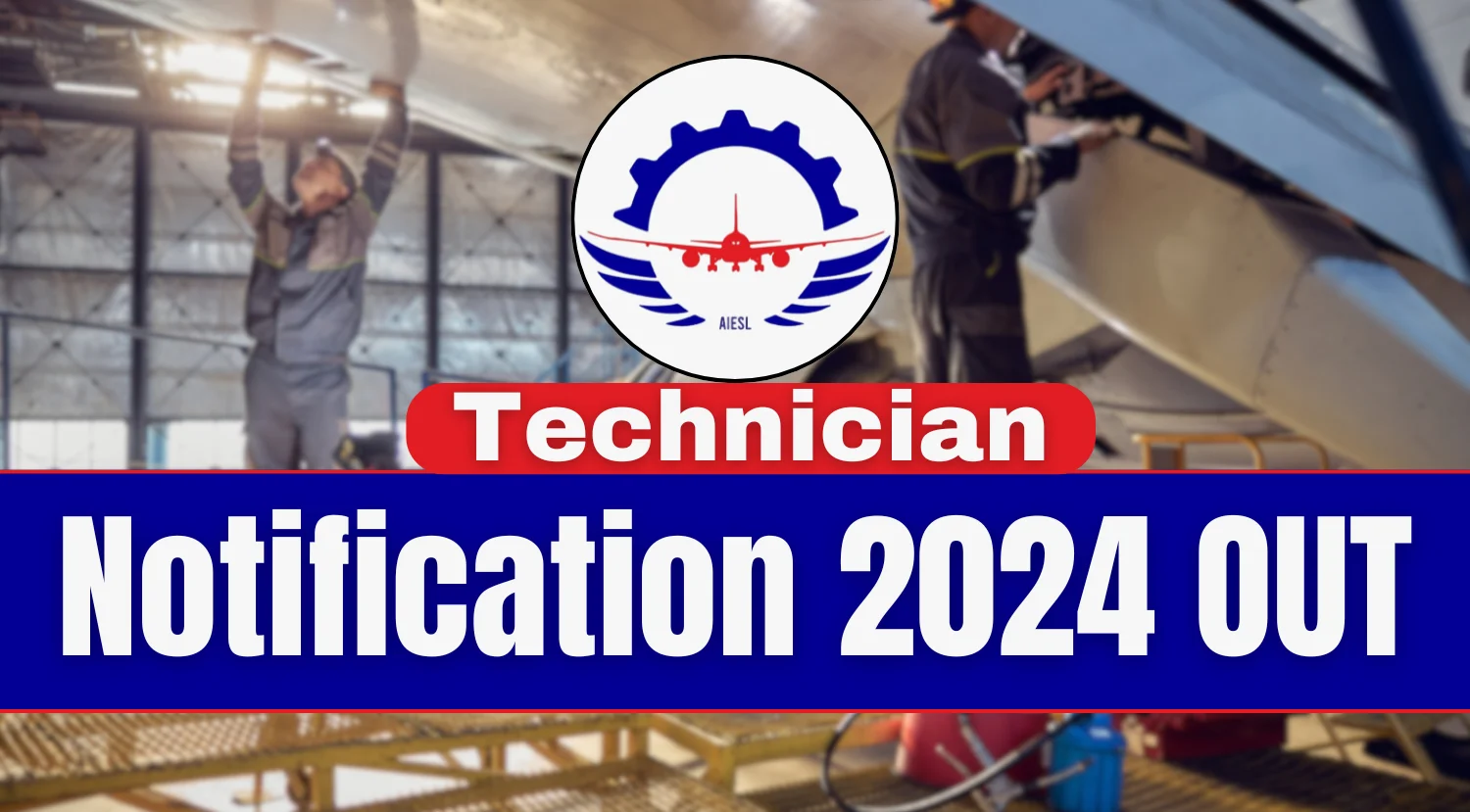 AIESL Technician Recruitment 2024 Notification for 100 Vacancies Released