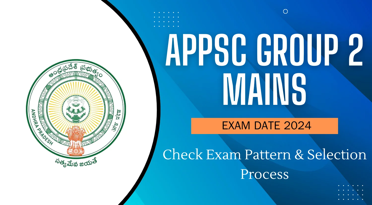 APPSC Group 2 Mains Exam Date 2024 Announced - Check Exam Pattern Selection Process