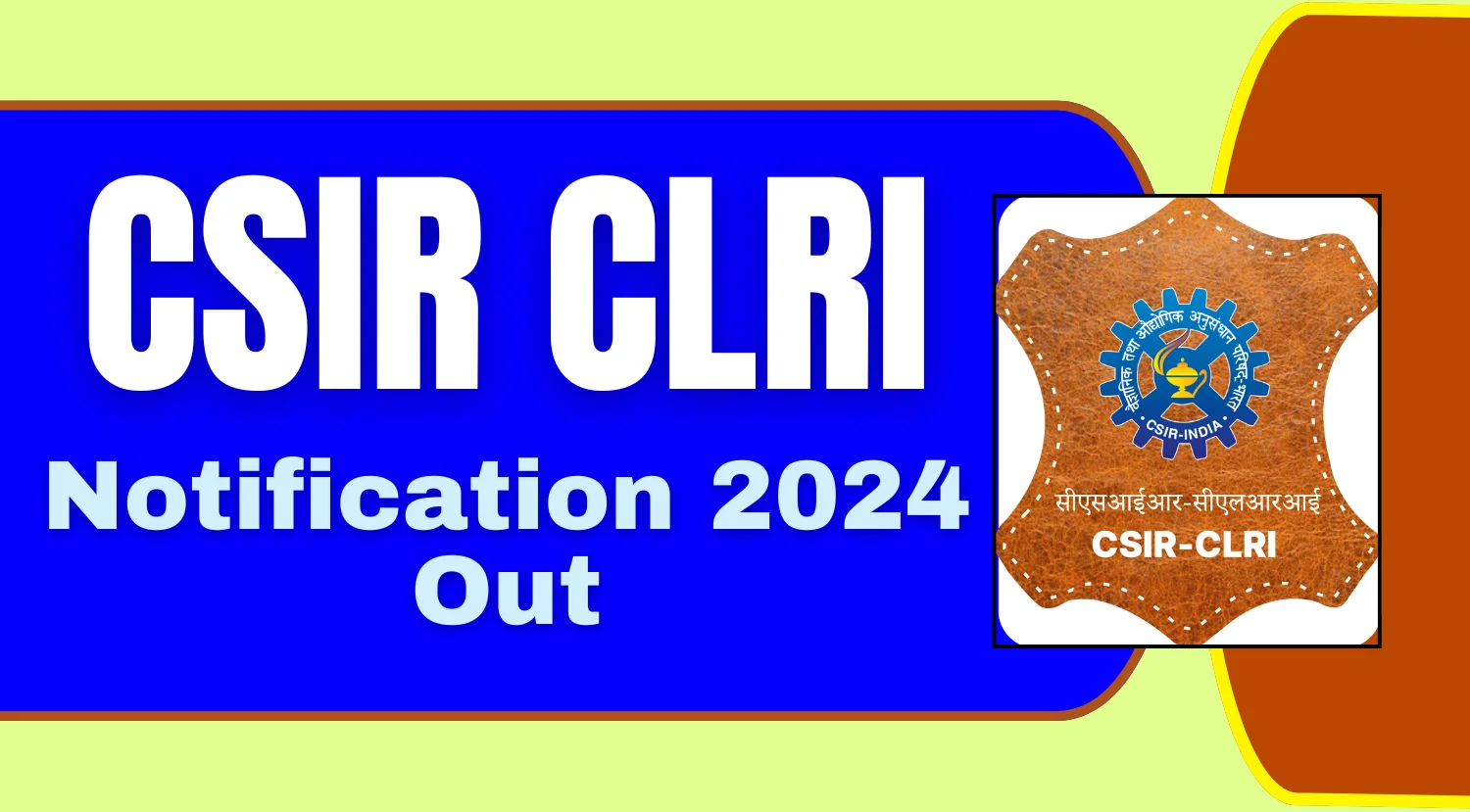 CSIR CLRI Recruitment 2024 Notification Out for Assistant, Associate and Other Posts
