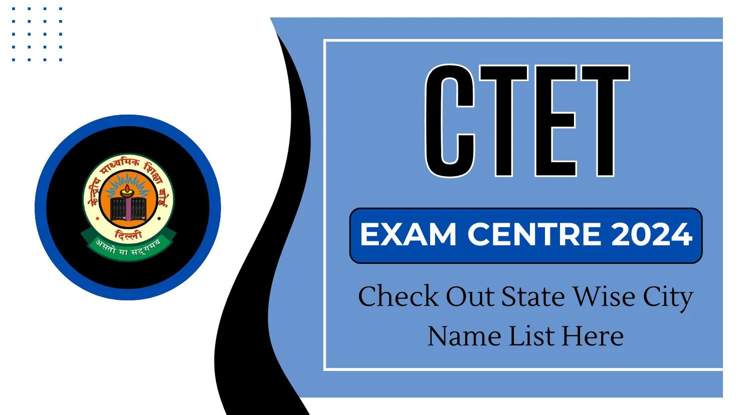 CTET Exam Centre 2024 Check Out State Wise City Name List Here