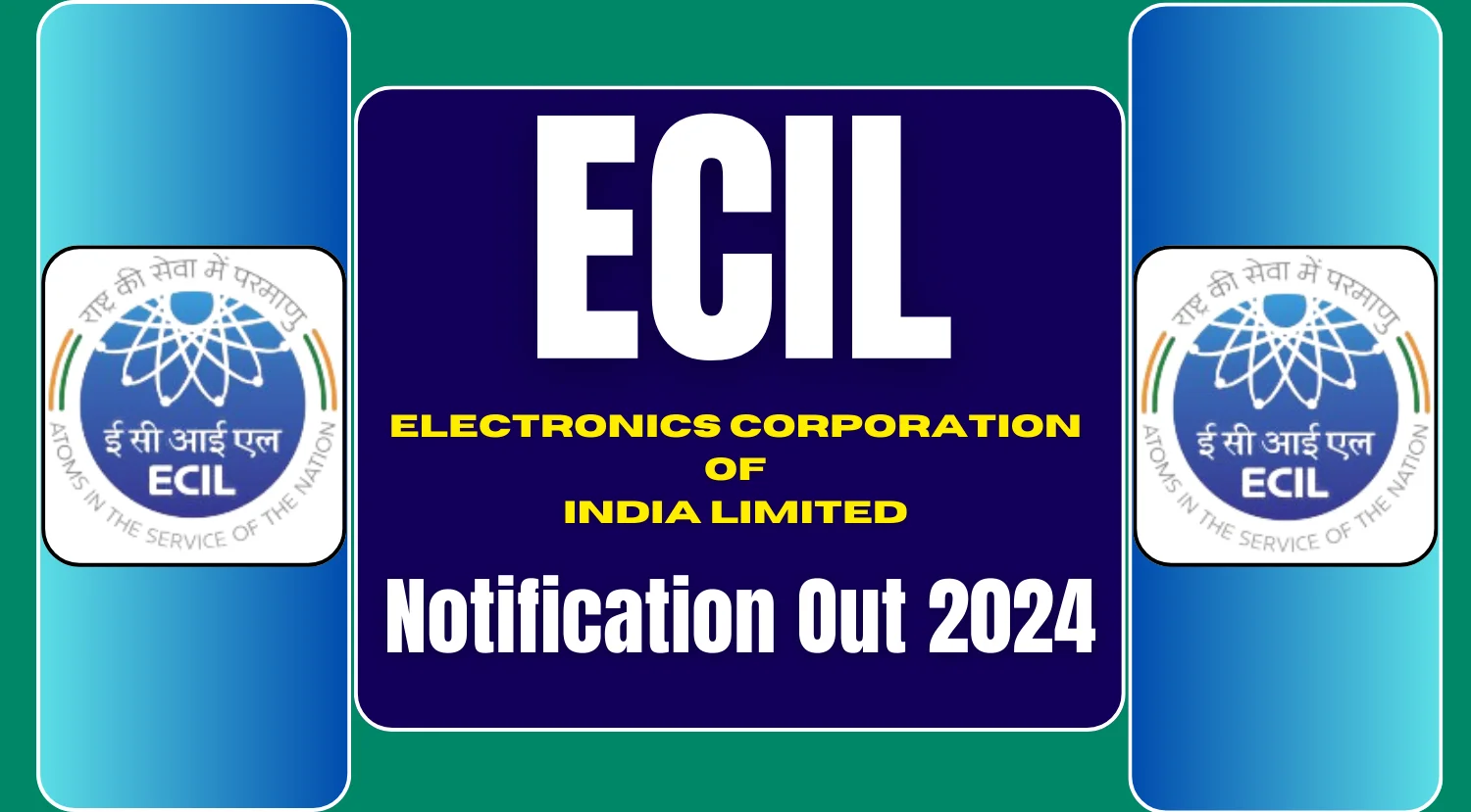 ECIL Recruitment 2024 Notification Out, Check Eligibility, Selection and Application Process 