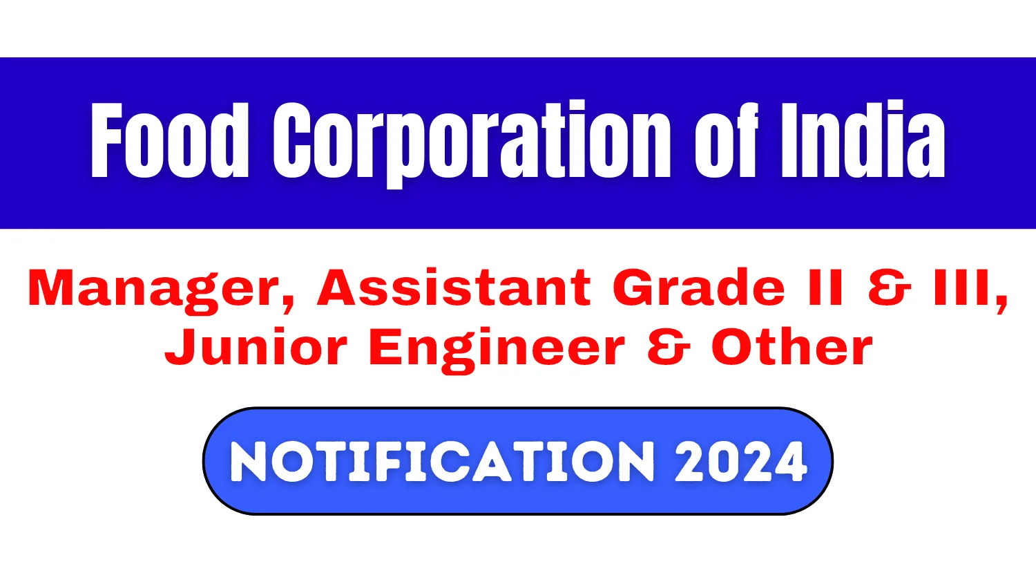 FCI Recruitment 2024 Notification for Manager, Assistant Grade II & III, Junior Engineer and Others, Check Details Now