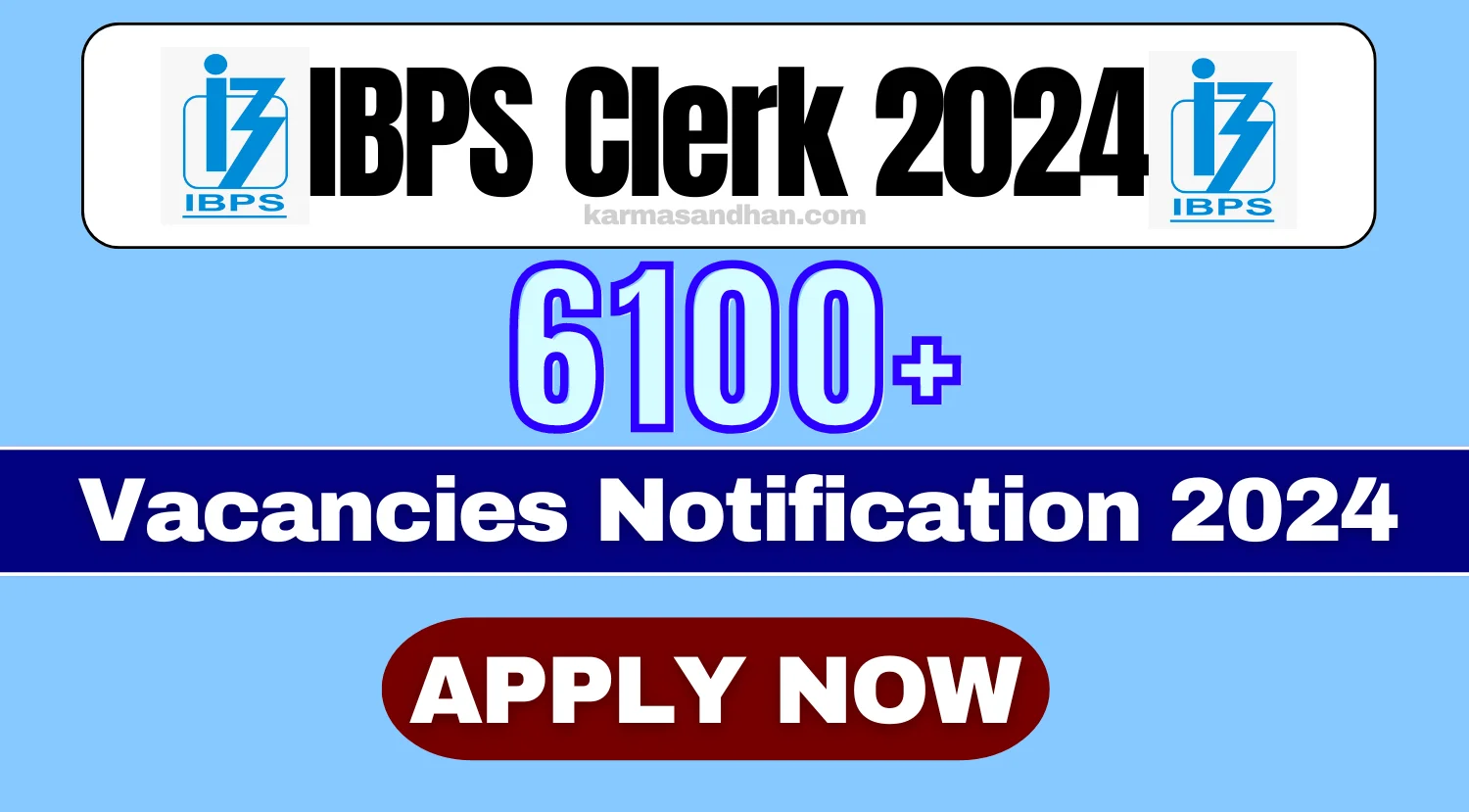 IBPS Clerk Recruitment 2024 For 6128 Vacancies Notification Out