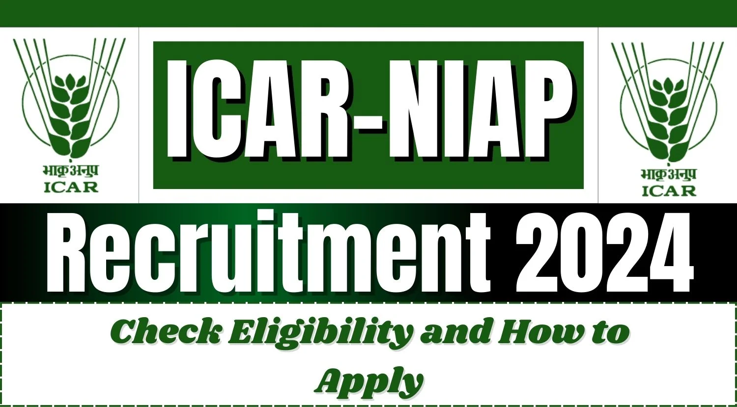 ICAR - NIAP Recruitment 2024 Notification Out