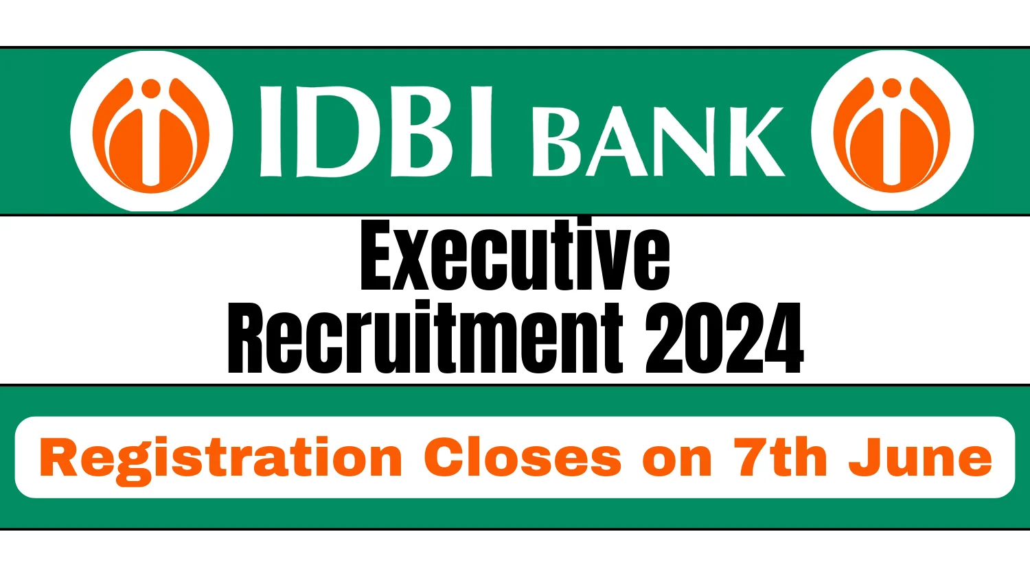 IDBI Executive Recruitment 2024 Online Registration Concludes on 7th June for 160 Vacancies