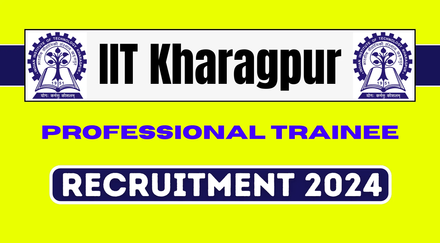 IIT Kharagpur Professional Trainee Recruitment 2024