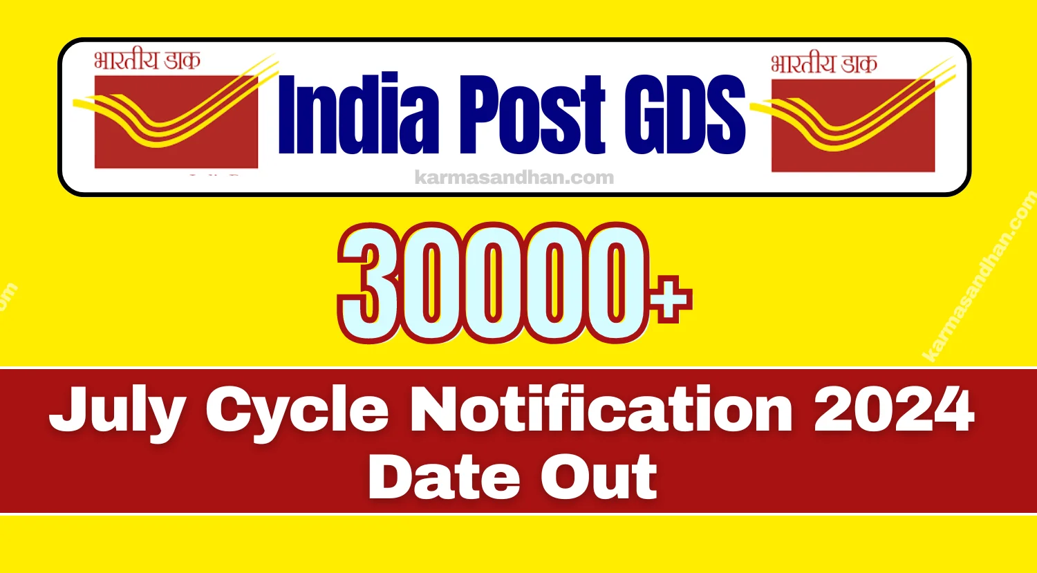India Post GDS Recruitment 2024 Notification Date for July Cycle Released, Vacancies Aprox 30,000+