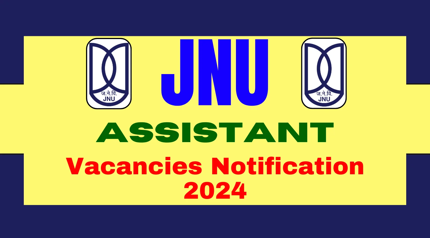 JNU Assistant Recruitment Notification 2024 Out, Apply Till 5th July