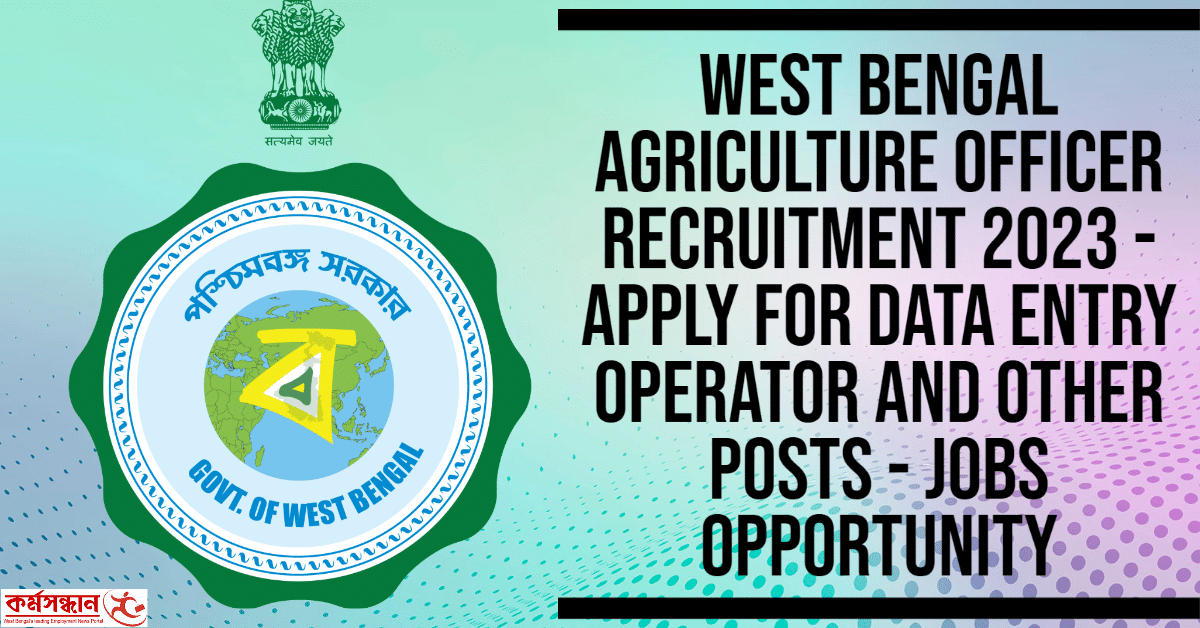 WB Agriculture Department Job Vacancy 2023 Apply For DEO and Other