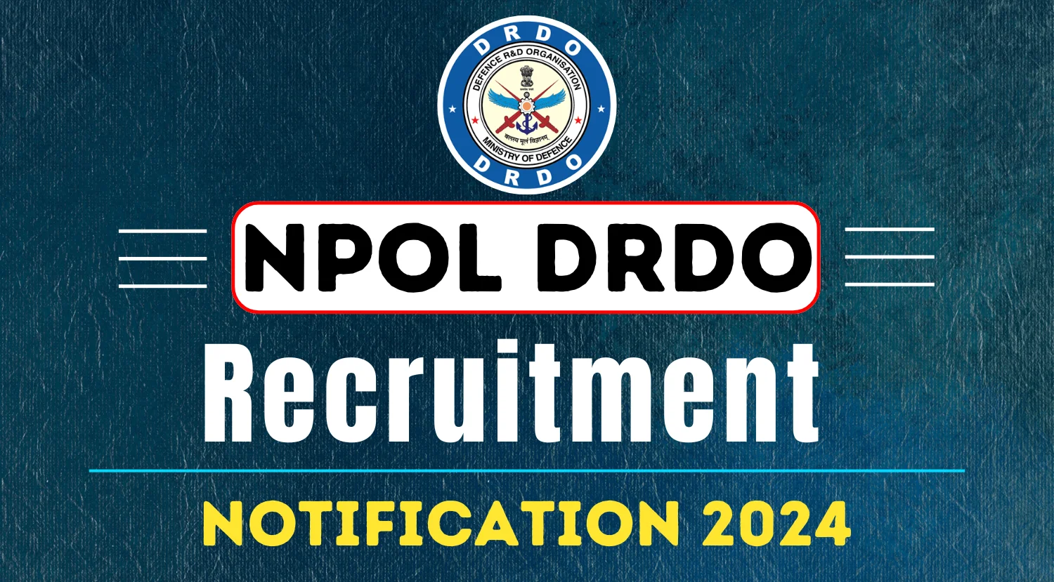 NPOL DRDO Recruitment 2024 Notification for Various Vacancies
