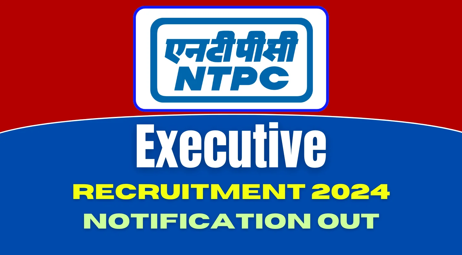 NTPC Limited Executive recruitment 2024 Notification