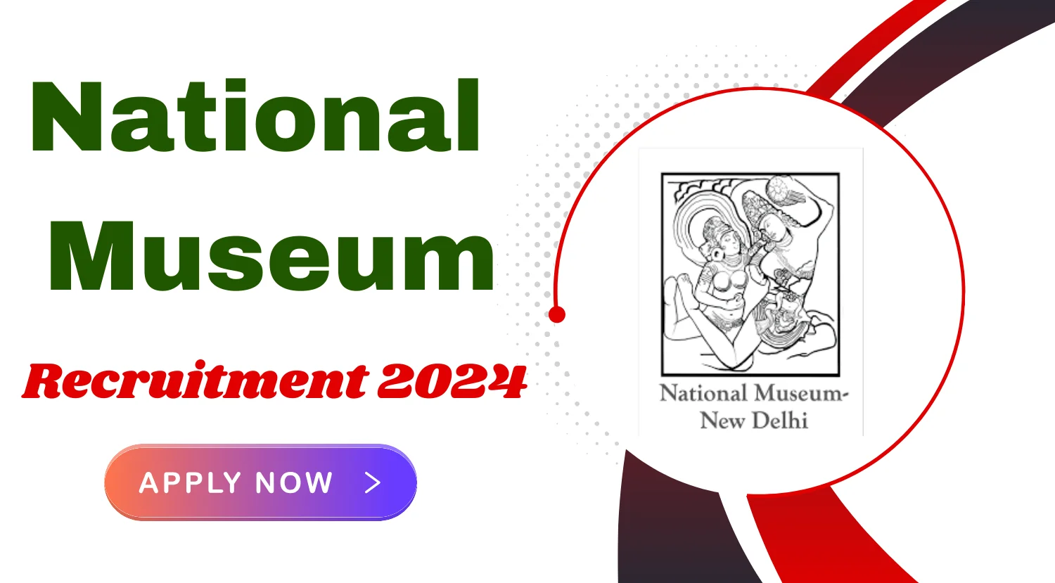 National Museum Delhi Deputy Curator Recruitment 2024
