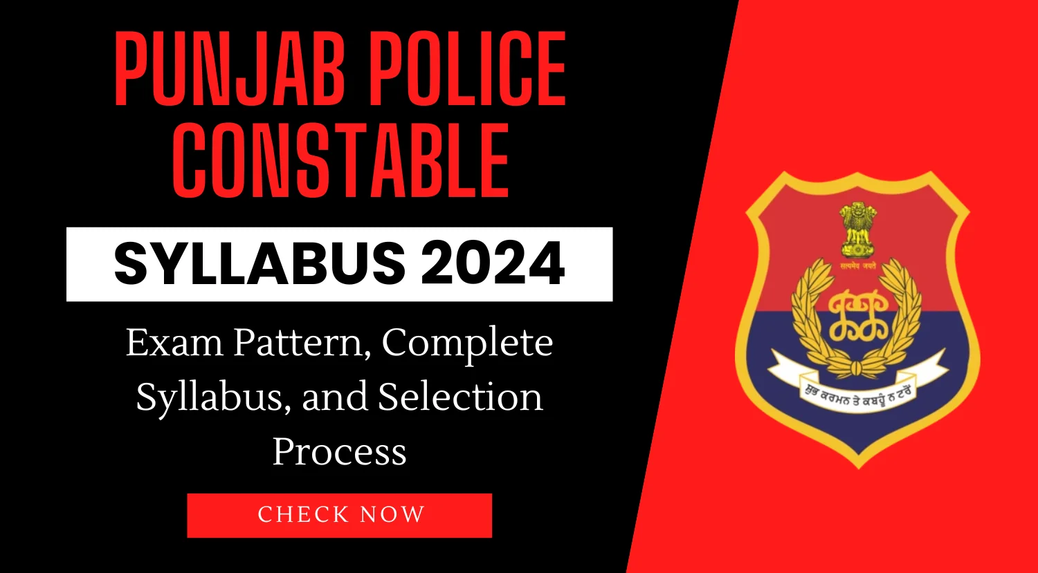 Punjab Police Constable Syllabus 2024 Detailed Exam Pattern Complete Syllabus and Selection Process