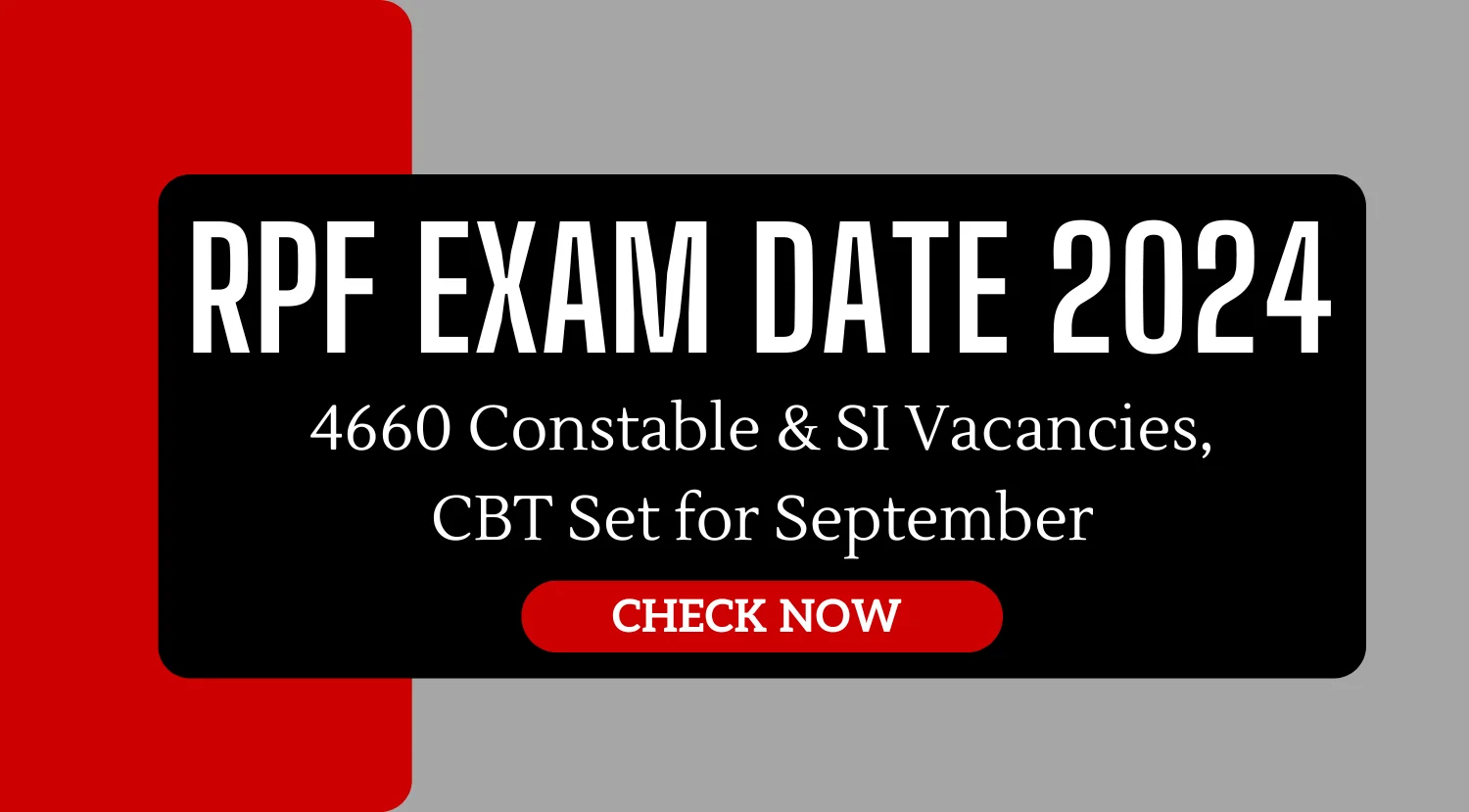 RPF Exam Date 2024 4660 Constable SI Vacancies CBT Set for September