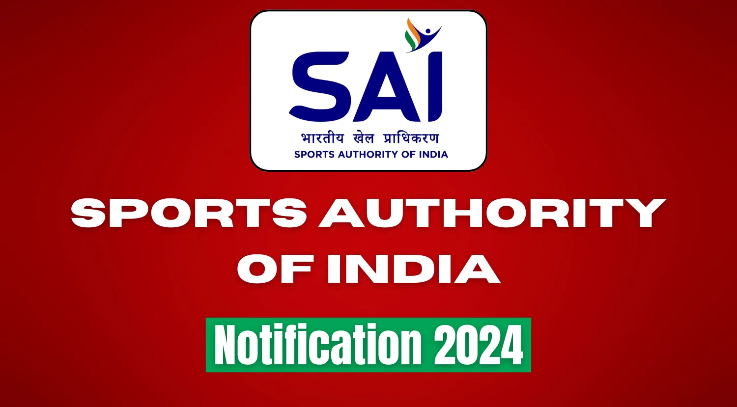 SAI Recruitment 2024 Notification for Various Vacancies Out, Apply Now 