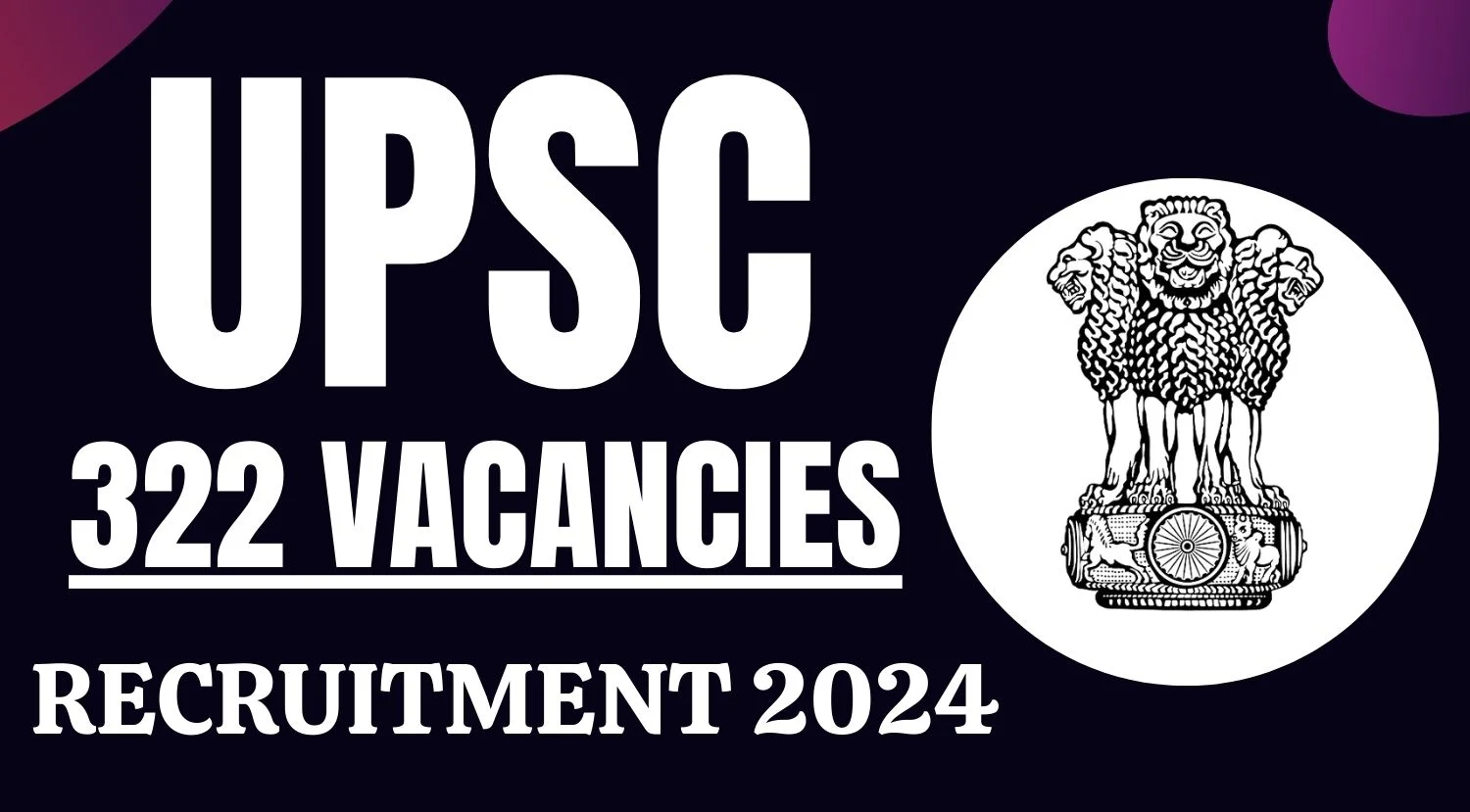 UPSC Recruitment 2024 Notification for 322 Various Vacancies