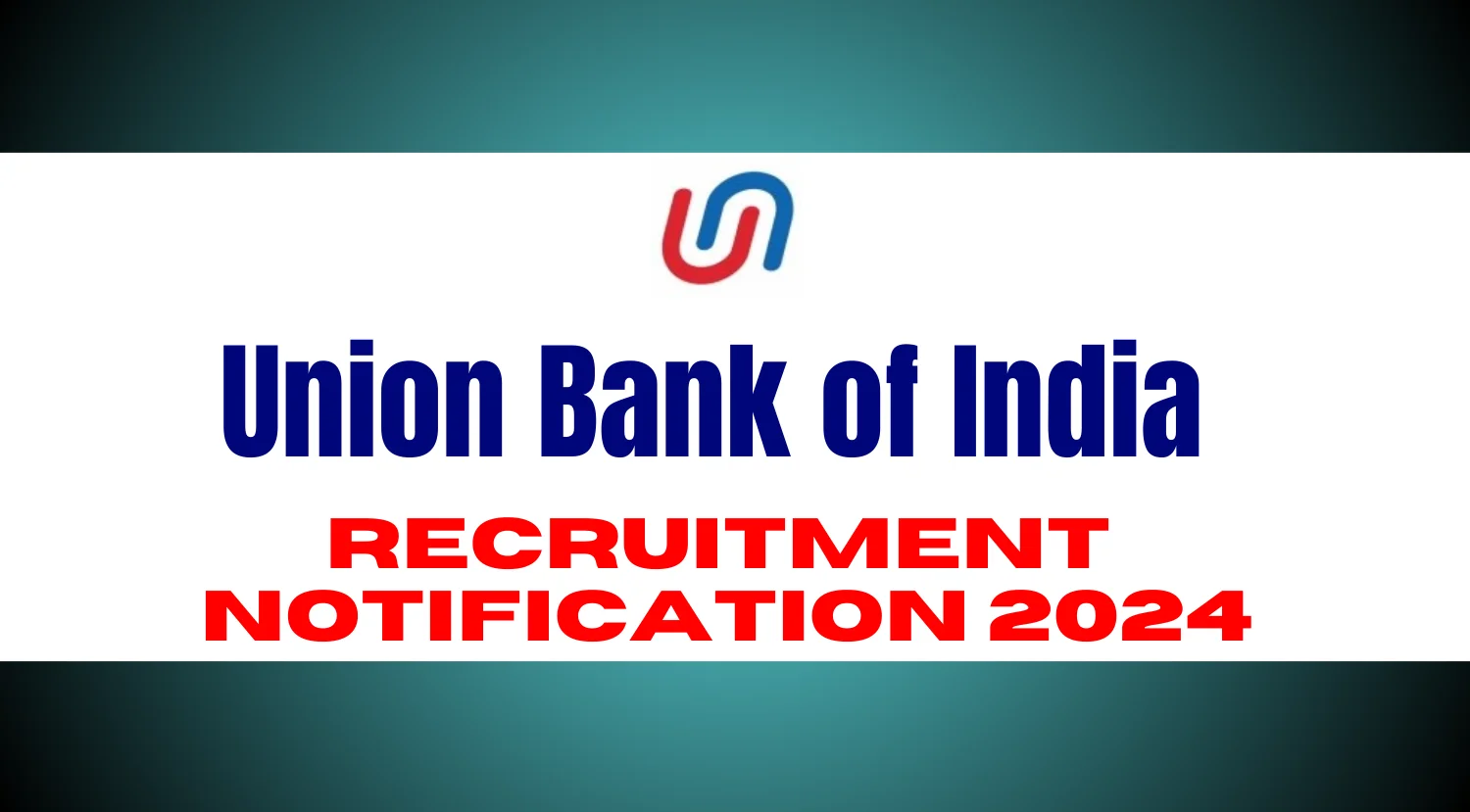 Union Bank of India Recruitment 2024 Notification Out, Online Application Begins from Today
